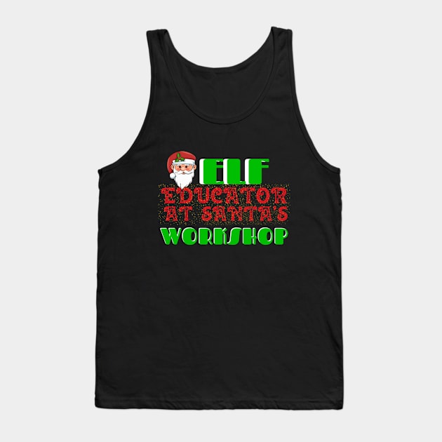 Funny Christmas Elf Workshop Educator At Santa's Tank Top by Pasfs0